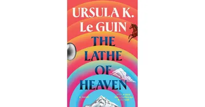 The Lathe Of Heaven by Ursula K. Le Guin