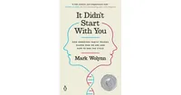 It Didn't Start with You: How Inherited Family Trauma Shapes Who We Are and How to End the Cycle by Mark Wolynn