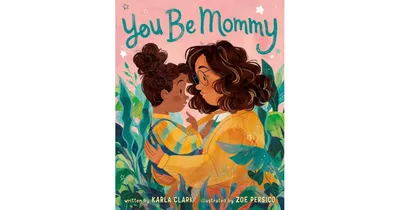 You Be Mommy by Karla Clark
