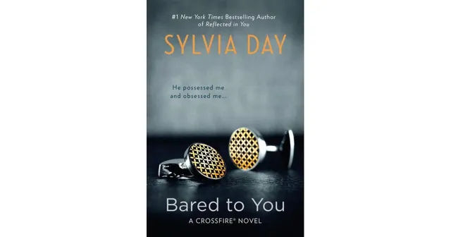 Bared to You - Crossfire Series, Book 1 • #1 Bestselling Author Sylvia Day