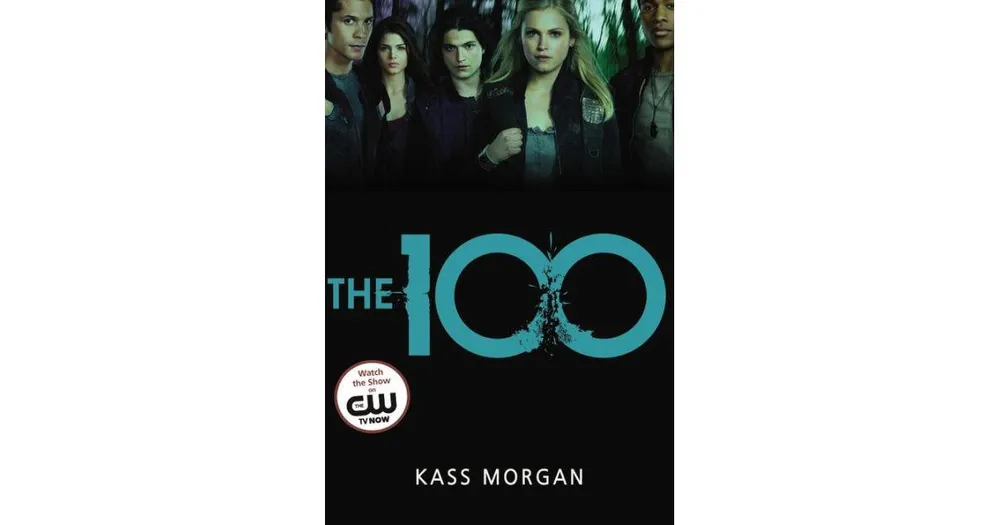 The 100 (The 100 Series #1) by Kass Morgan