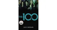 The 100 (The 100 Series #1) by Kass Morgan