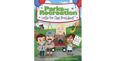 Parks and Recreation: Leslie for Class President! by Robb Pearlman