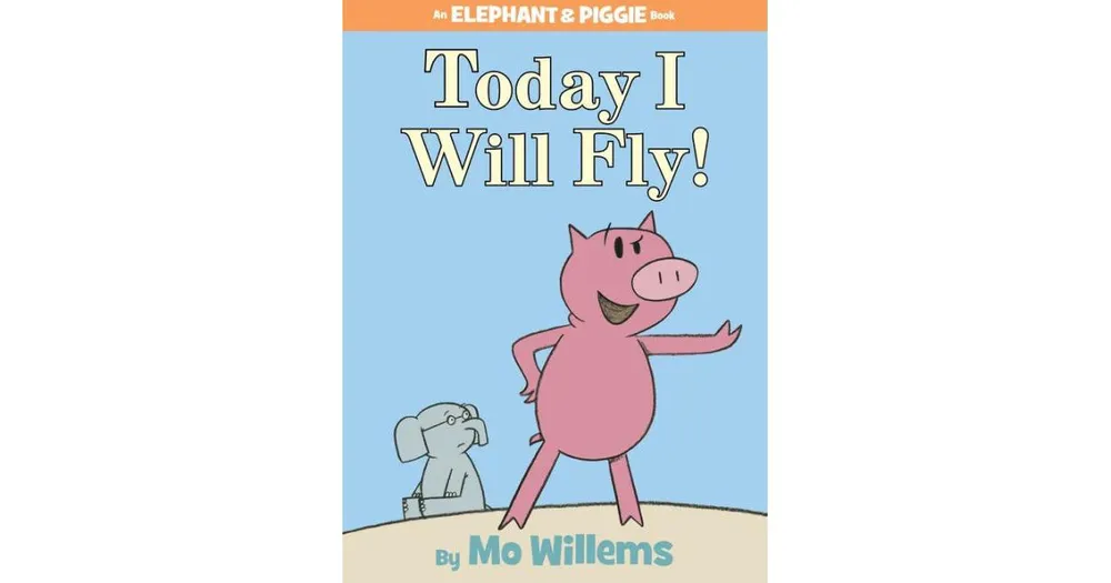 Today I Will Fly! (Elephant and Piggie Series) by Mo Willems