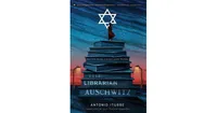 The Librarian of Auschwitz by Antonio Iturbe