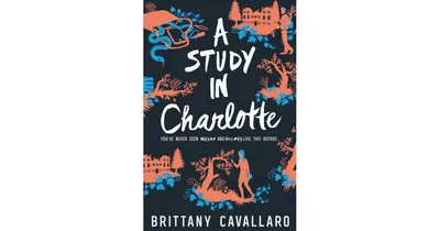 A Study in Charlotte Charlotte Holmes Trilogy Series 1 by Brittany Cavallaro