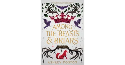 Among the Beasts Briars by Ashley Poston