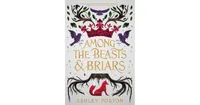 Among the Beasts Briars by Ashley Poston