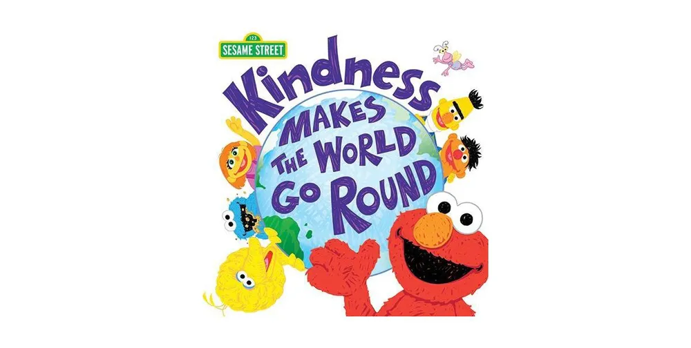 Kindness Makes the World Go Round by Sesame Workshop