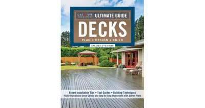 Ultimate Guide: Decks, Updated 6th Edition: 30 Projects to Plan, Design, and Build by Creative Homeowner