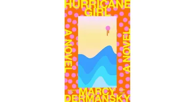 Hurricane Girl: A novel by Marcy Dermansky