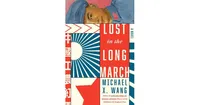 Lost in the Long March: A Novel by Michael X. Wang