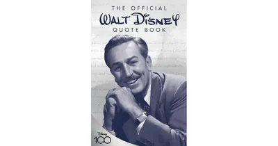 The Official Walt Disney Quote Book by Walter E. Disney