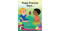 Pope Francis Says... by Pope Francis