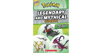 Legendary and Mythical Guidebook: Super Deluxe Edition (Pokemon) by Simcha Whitehill