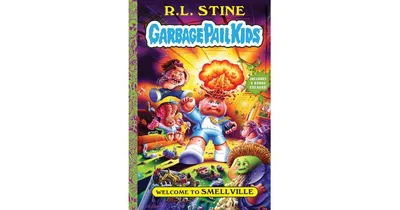 Welcome to Smellville (Garbage Pail Kids Series #1) by R. L. Stine