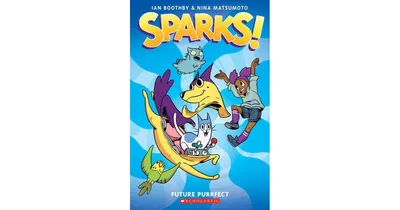 Sparks! Future Purrfect: A Graphic Novel (Sparks! #3) by Ian Boothby