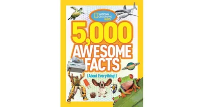 5,000 Awesome Facts (About Everything!) by National Geographic Kids