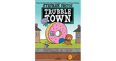 Squirrel Do Bad Trubble Town 1 by Stephan Pastis
