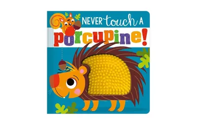 Never Touch a Porcupine by Rosie Greening