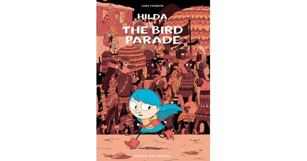 Hilda and the Bird Parade Hilda Series 3 by Luke Pearson