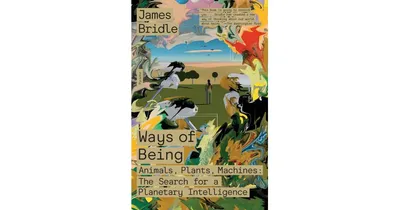 Ways of Being- Animals, Plants, Machines