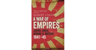 A War of Empires- Japan, India, Burma & Britain- 1941