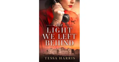 The Light We Left Behind by Tessa Harris
