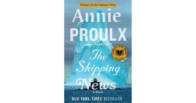 The Shipping News (Pulitzer Prize Winner) by Annie Proulx