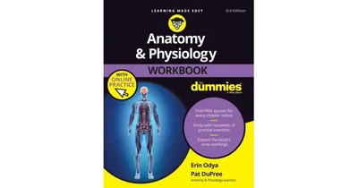 Anatomy & Physiology Workbook For Dummies with Online Practice by Erin Odya