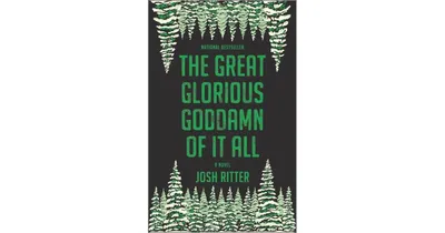 The Great Glorious Goddamn of it All by Josh Ritter