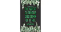 The Great Glorious Goddamn of it All by Josh Ritter