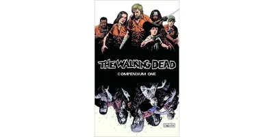 The Walking Dead Compendium, Volume 1 by Robert Kirkman