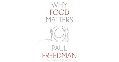 Why Food Matters by Paul Freedman