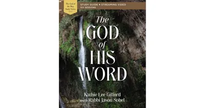 The God of His Word Bible Study Guide plus Streaming Video by Kathie Lee Gifford