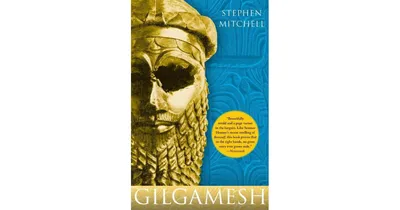 Gilgamesh (A New English Version by Stephen Mitchell) by Stephen Mitchell