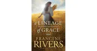 A Lineage of Grace by Francine Rivers