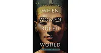 When Women Ruled the World