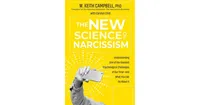 The New Science of Narcissism- Understanding One of the Greatest Psychological Challenges of Our Time