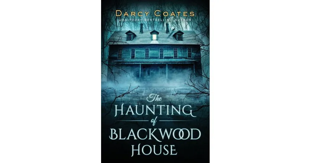 The Haunting of Blackwood House by Darcy Coates