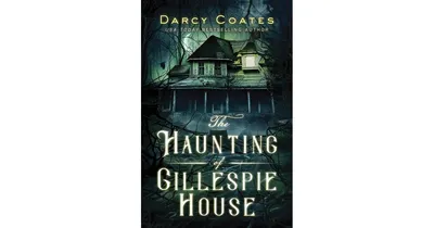 The Haunting of Gillespie House by Darcy Coates