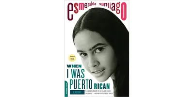 When I Was Puerto Rican by Esmeralda Santiago
