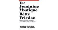 The Feminine Mystique (50th Anniversary Edition) by Betty Friedan