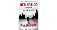 Red Notice- A True Story of High Finance, Murder, and One Man's Fight for Justice by Bill Browder