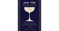 New York Cocktails- An Elegant Collection of over 100 Recipes Inspired by the Big Apple (Travel Cookbooks, Nyc Cocktails and Drinks, History of Cockta