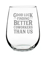 Bevvee Good Luck Finding Better Coworkers than us Coworkers Leaving Gifts Stem Less Wine Glass, 17 oz