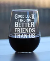 Bevvee Good Luck Finding Better Friends than us Friends Leaving Gifts Stem Less Wine Glass, 17 oz