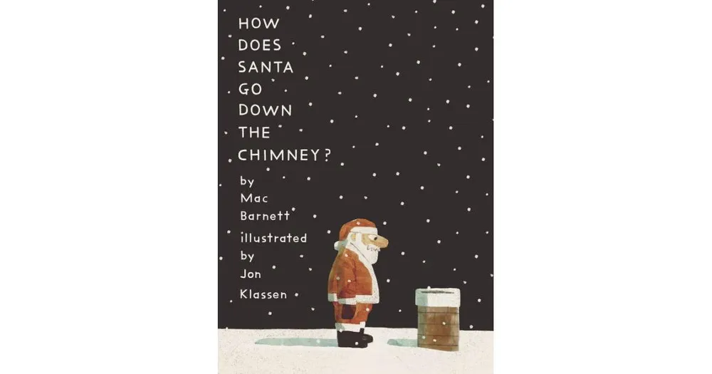 How Does Santa Go Down the Chimney? by Mac Barnett