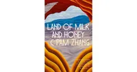 Land of Milk and Honey by C Pam Zhang