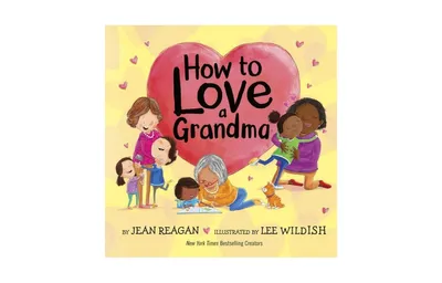 How To Love A Grandma by Jean Reagan